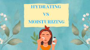 Read more about the article Hydrating vs Moisturizing in Skincare – What is the Difference?