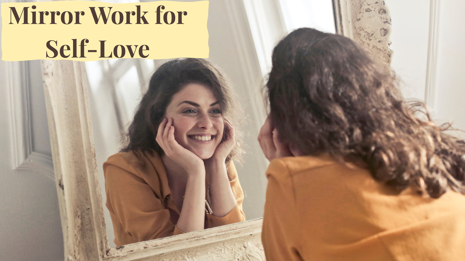 Read more about the article Mirror Work for Self-Love: An Amazing Daily Practice to Build Confidence and Heal Within